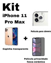 Kit para iPhone 11 Pro Max - Capa Transparente + Película Fosca Privacidade + Película De Câmera