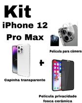 Kit para iPhone 12 Pro Max - Capa Transparente + Película Fosca Privacidade + Película De Câmera
