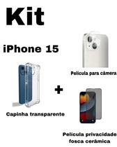 Kit para iPhone 15 Capa Transparente + Película Fosca Privacidade + Película De Câmera