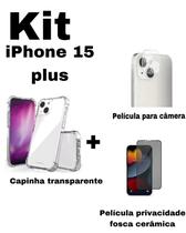 Kit para iPhone 15 Plus Capa Transparente + Película Fosca Privacidade + Película De Câmera