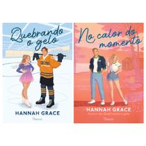 Kit Romances Hannah Grace - Quebrando o Gelo + No Calor do Momento