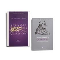 Kit - Sermões quaresmais ( Padre Antônio Vieira ) + Meditações para a Quaresma ( Santo Tomás de Aquino )