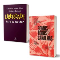 Kit Somos Todos Canalhas + Liberdade: Fato ou Ilusão - Clóvis de Barros Filho e Júlio Pompeu Editora HarperCollins