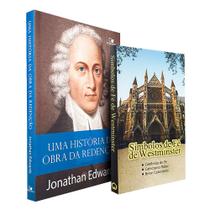 Kit Uma História da Obra da Redenção Jonathan Edwards + Símbolos de Fé de Westminster