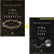 Kit Uma Vida Perfeita + Uma Vida Fiel - John Macarthur