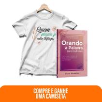 Kit Vestida de Promessas - Orando a Palavra para Mulheres + Camiseta Baby Look Quem planta fé
