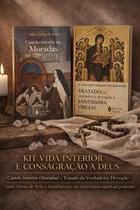 Kit Vida Interior e Consagração a Deus Castelo Interior (Moradas) + Tratado da Verdadeira Devoção Santa Teresa de Áv Kit Vida Interior e Consagração a Deus Castelo Interior (Moradas) + Tratado da Verdadeira Devoção Santa Teresa de Áv