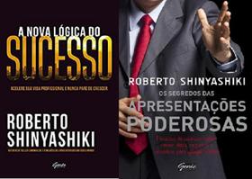 KIT2 LIVROS ROBERTO SHINYASHIKI A nova lógica do sucesso + Os segredos das apresentações poderosas - GENTE KIT2 LIVROS ROBERTO SHINYASHIKI A nova lógica do sucesso + Os segredos das apresentações poderosas - GENTE
