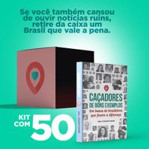 Kit50 - CAÇADORES DE BONS EXEMPLOS - Em busca de Brasileiros que fazem a diferença