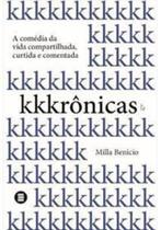 KKKrônicas: a comédia da vida compartilhada, curtida e comentada - MÁQUINA DE LIVROS