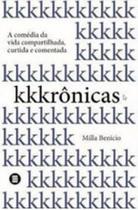 Kkkrônicas - a comédia da vida compartilhada, curtida e comentada