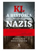 Kl - a história dos campos de concentração nazis Kl - a história dos campos de concentração nazis