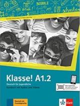 Klasse kursbuch mit audios und videos zum dl a1.2 - MACMILLAN DO BRASIL Klasse kursbuch mit audios und videos zum dl a1.2 - MACMILLAN DO BRASIL