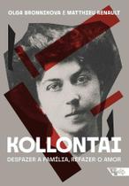 Kollontai - Desfazer a Família, Refazer o Amor
