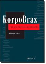 Korpobraz - por uma Política dos Corpos - Mauad