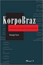 Korpobraz - por uma Política dos Corpos - Mauad