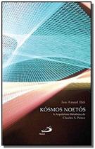 Kósmos Noetós - A Arquitetura Metafísica de Charles S. Peirce - PAULUS