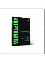 Kriptonita: Como Destruir O Que Rouba Sua Forca Kriptonita: Como Destruir O Que Rouba Sua Forca