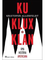 Ku klux klan - uma história americana