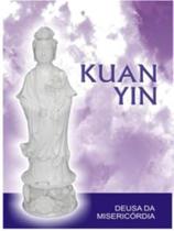 Kuan yin - deusa da misericordia
