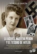 La Agente Nazi Eva Perón y El Tesoro de Hitler Paperback García, Marcelo La Agente Nazi Eva Perón y El Tesoro de Hitler Paperback García, Marcelo