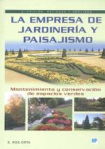 La Empresa de Jardinería Y Paisajismo: Mantenimiento Y Conservación de Espacios Verdes