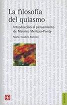 La Filosofía Del Quiasmo Introducción Al Pensamiento De Maurice Merleau-Ponty