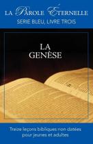 La Genese (La Parole Eternelle, Serie Bleu, Livre Trois) - Nazarene Global Publications