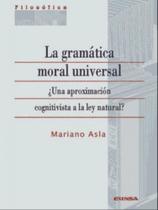 La gramática moral universal - EUNSA - EDICIONES UNIVERSIDAD NAVARRA La gramática moral universal - EUNSA - EDICIONES UNIVERSIDAD NAVARRA