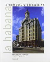 La Habana -Arquitectura Del Siglo XX - Blume La Habana -Arquitectura Del Siglo XX - Blume