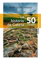 La historia de Galicia en 50 lugares - Espanhol - BIBLIOMANAGER La historia de Galicia en 50 lugares - Espanhol - BIBLIOMANAGER