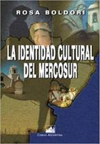 La Identidad Cultural del Mercosur La Identidad Cultural del Mercosur