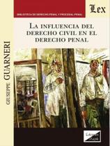 La influencia del derecho civil en el derecho penal La influencia del derecho civil en el derecho penal