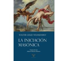 La Iniciación Masónica - Espanhol La Iniciación Masónica - Espanhol