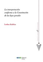 La interpretación conforme a la Constitución de las leyes penales La interpretación conforme a la Constitución de las leyes penales