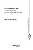 La libertad del odio - Discurso intolerante y protección penal de minorías - Marcial Pons La libertad del odio - Discurso intolerante y protección penal de minorías - Marcial Pons