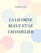 La Licorne Bleue et le Chandelier - Books on Demand