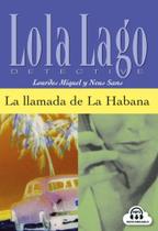 La Llamada De La Habana - Serie Lola Lago, Detective - Nivel 2 - Difusion La Llamada De La Habana - Serie Lola Lago, Detective - Nivel 2 - Difusion