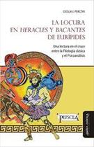 La locura en Heracles y Bacantes de Eurípides - Miño y Dávila Editores