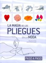 La Magia de Los Pliegues En La Moda. Passo A Passo La Magia de Los Pliegues En La Moda. Passo A Passo