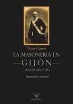 La masonería en Gijón - Siglos XIX y XX - Entreacacias