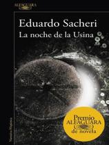 La noche de la usina - premio alfaguara de novela 2016 La noche de la usina - premio alfaguara de novela 2016