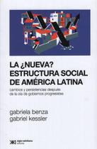 La Nueva Estructura Social De América Latina Cambios Y Persistencias Después De La Ola De Gobiernos Progresistas - Siglo Xxi