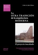 La otra tradición de la arquitectura moderna: el proyecto inacabado