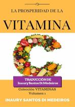 La prosperidad de la vitamina c: colecao vitaminas