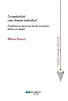 La regularidad como derecho individual - Fundamentos para una teoría normativa del proceso penal