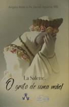 La Salette. O Grito de Uma Mãe !