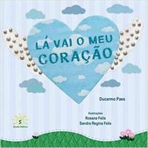 Lá Vai o Meu Coração - SOWILO EDITORA E DISTRIBUIDORA DE LIVROS