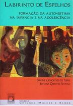 Labirinto de Espelho: Formação da autoestima na infância e adolescência Labirinto de Espelho: Formação da autoestima na infância e adolescência