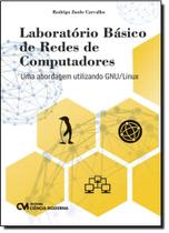 Laboratório Básico de Redes de Computadores: Uma Abordagem Utilizando Gnu - Linux